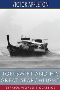 Cover image for Tom Swift and His Great Searchlight (Esprios Classics)