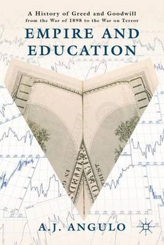 Cover image for Empire and Education: A History of Greed and Goodwill from the War of 1898 to the War on Terror