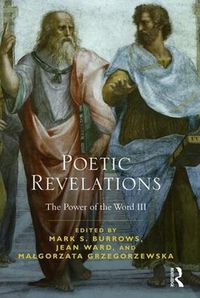 Cover image for Poetic Revelations: Word Made Flesh Made Word: The Power of the Word III