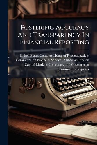 Cover image for Fostering Accuracy And Transparency In Financial Reporting