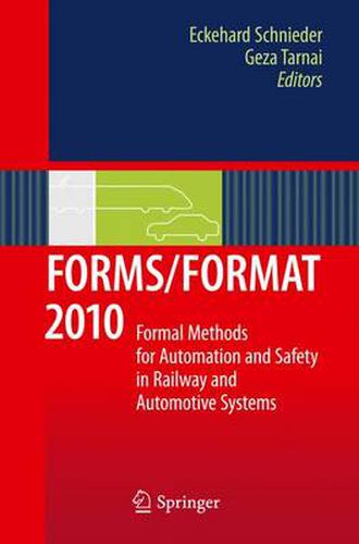 FORMS/FORMAT 2010: Formal Methods for Automation and Safety in Railway and Automotive Systems