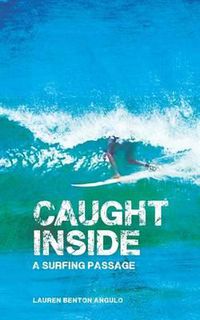 Cover image for Caught Inside: a surfing passage