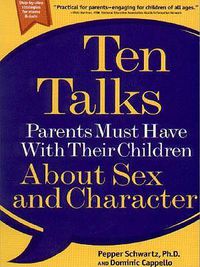 Cover image for Ten Talks Parents Must Have with Their Children About Sex and Character