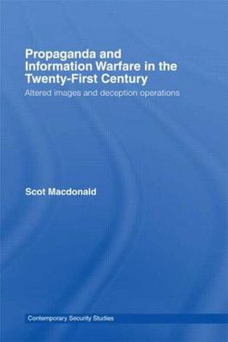 Cover image for Propaganda and Information Warfare in the Twenty-First Century: Altered images and deception operations