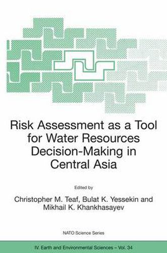 Cover image for Risk Assessment as a Tool for Water Resources Decision-Making in Central Asia: Proceedings of the NATO Advanced Research Workshop on Risk Assessment as a Tool for Water Resources Decision-Making in Central Asia Almaty, Kazakhstan 23-25 September 2002