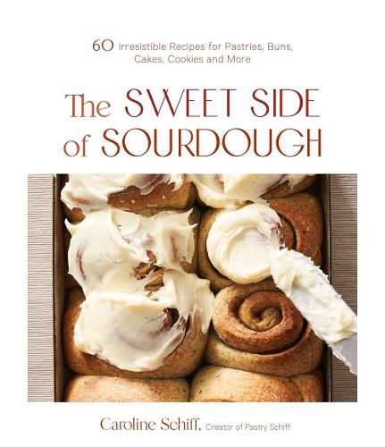 Cover image for The Sweet Side of Sourdough: 50 Irresistible Recipes for Pastries, Buns, Cakes, Cookies and More