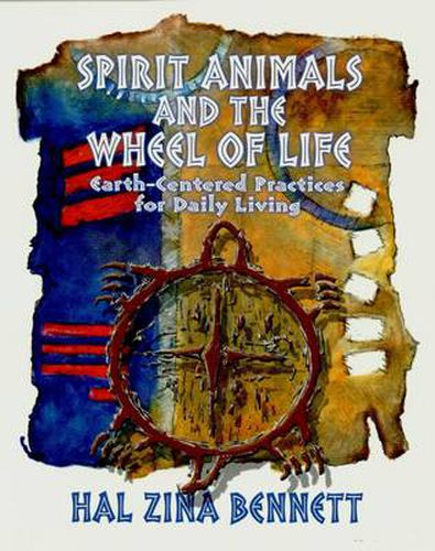 Cover image for Spirit Animals and the Wheel of Life: Earth-Centered Practices for Daily Living