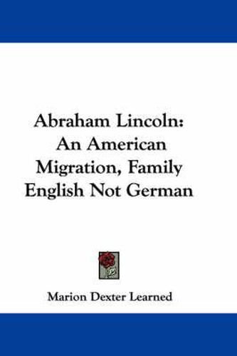 Cover image for Abraham Lincoln: An American Migration, Family English Not German