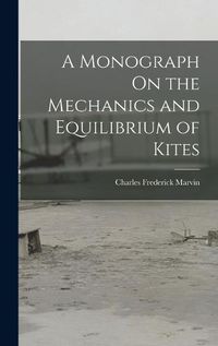 Cover image for A Monograph On the Mechanics and Equilibrium of Kites