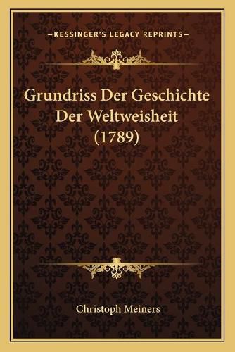 Grundriss Der Geschichte Der Weltweisheit (1789)