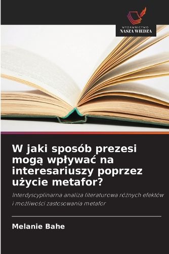 Cover image for W jaki sposob prezesi mogą wplywac na interesariuszy poprzez użycie metafor?