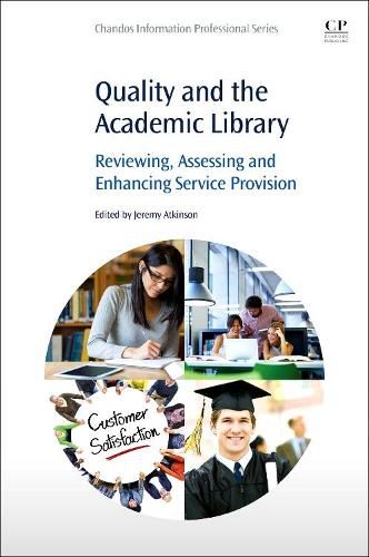 Cover image for Quality and the Academic Library: Reviewing, Assessing and Enhancing Service Provision