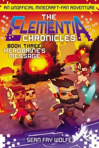 Cover image for The Elementia Chronicles #3: Herobrine's Message: An Unofficial Minecraft-Fan Adventure