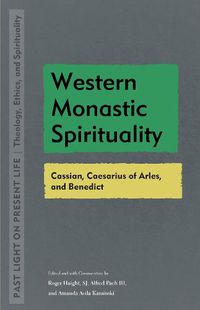 Cover image for Western Monastic Spirituality: Cassian, Caesarius of Arles, and Benedict