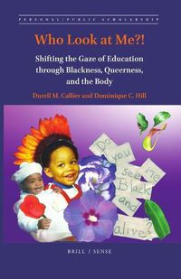 Cover image for Who Look at Me?!: Shifting the Gaze of Education through Blackness, Queerness, and the Body