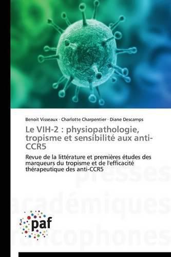 Cover image for Le Vih-2: Physiopathologie, Tropisme Et Sensibilite Aux Anti-Ccr5