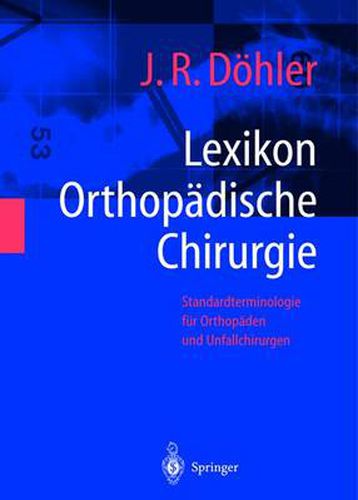 Cover image for Lexikon Orthopadische Chirurgie: Standardterminologie Fur Orthopaden Und Unfallchirurgen