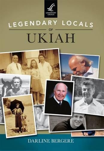 Cover image for Legendary Locals of Ukiah, California