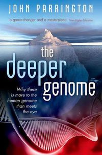 Cover image for The Deeper Genome: Why there is more to the human genome than meets the eye