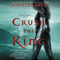 Cover image for Crush the King: A Crown of Shards Novel