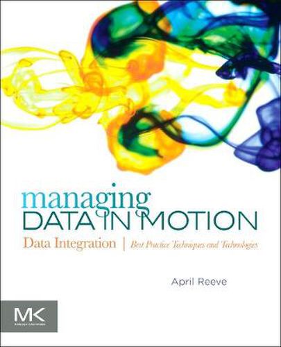 Cover image for Managing Data in Motion: Data Integration Best Practice Techniques and Technologies