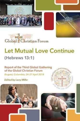 Cover image for Let Mutual Love Continue: Report of the Third Global Gathering; Bogota, Columbia, 24-27 April 2018