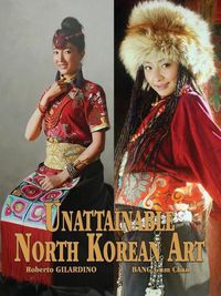 Cover image for Unattainable North Korean Art