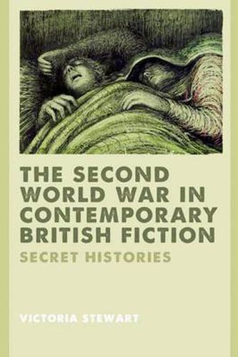 Cover image for The Second World War in Contemporary British Fiction: Secret Histories