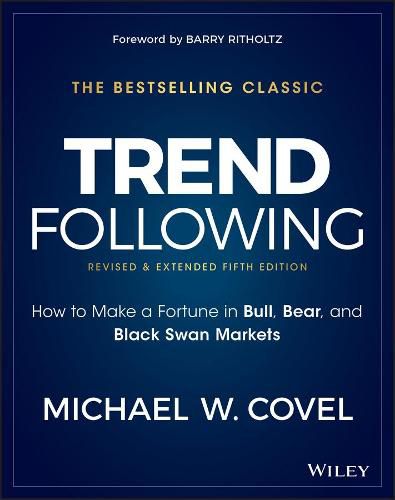 Cover image for Trend Following: How to Make a Fortune in Bull, Bear, and Black Swan Markets