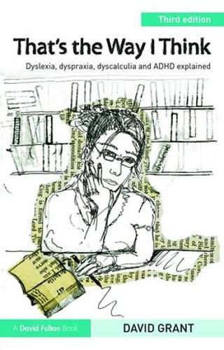 Cover image for That's the Way I Think: Dyslexia, dyspraxia, ADHD and dyscalculia explained