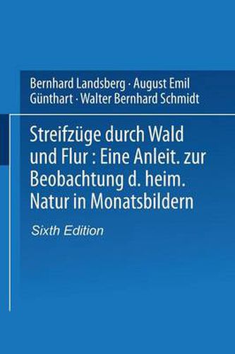 Streifzuge Durch Wald Und Flur: Eine Anleitung Zur Beobachtung Der Heimischen Natur in Monatsbildern