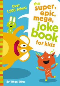 Cover image for The Super, Epic, Mega Joke Book for Kids