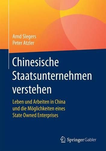 Cover image for Chinesische Staatsunternehmen verstehen: Leben und Arbeiten in China und die Moeglichkeiten eines State Owned Enterprises