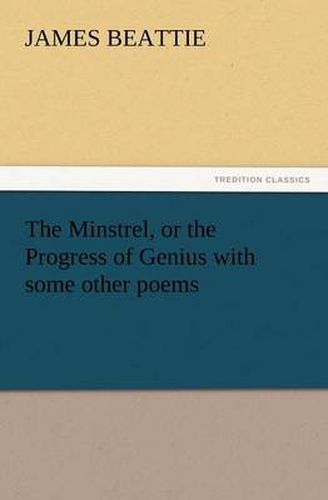 Cover image for The Minstrel, or the Progress of Genius with Some Other Poems