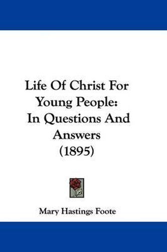 Cover image for Life of Christ for Young People: In Questions and Answers (1895)