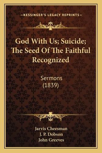 Cover image for God with Us; Suicide; The Seed of the Faithful Recognized: Sermons (1839)