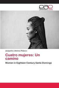 Cover image for Cuatro mujeres: Un camino