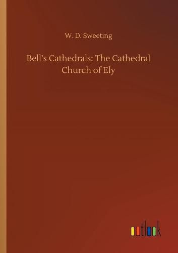 Cover image for Bell's Cathedrals: The Cathedral Church of Ely