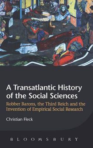 Cover image for A Transatlantic History of the Social Sciences: Robber Barons, the Third Reich and the Invention of Empirical Social Research