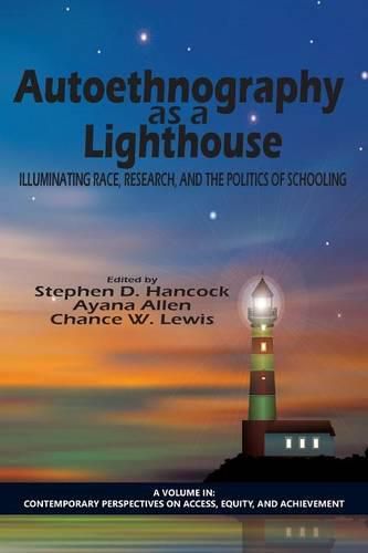 Autoethnography as a Lighthouse: Illuminating Race, Research, and the Politics of Schooling