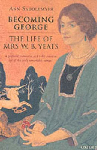 Cover image for Becoming George: The Life of Mrs W. B. Yeats