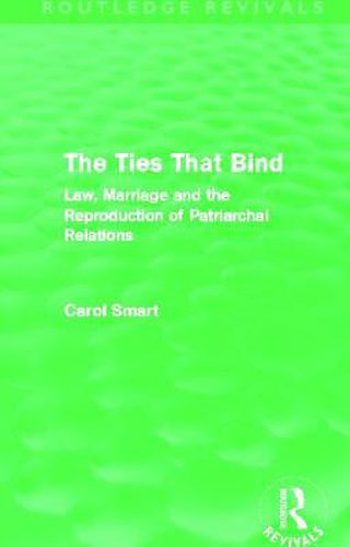 Cover image for The Ties that Bind: Law, Marriage and the Reproduction of Patriarchal Relations