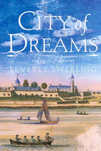 City of Dreams: A Novel of Nieuw Amsterdam and Early Manhattan
