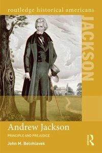 Cover image for Andrew Jackson: Principle and Prejudice