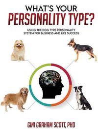 Cover image for What's Your Personality Type?: Using the Dog Type Personality System for Business and Life Success