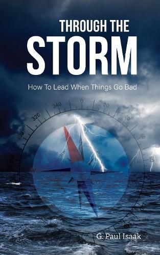 Cover image for Through the Storm: How to Lead When Things Go Bad