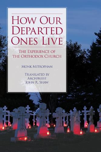 Cover image for How Our Departed Ones Live: The Experience of the Orthodox Church