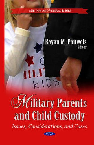 Cover image for Military Parents & Child Custody: Issues, Considerations & Cases