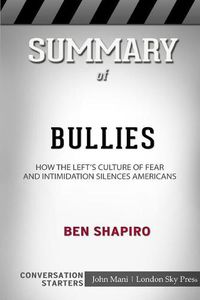 Cover image for Summary of Bullies: How the Left's Culture of Fear and Intimidation Silences Americans: Conversation Starters