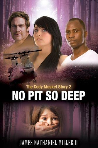 Cover image for No Pit So Deep,: The Cody Musket Story Book 2